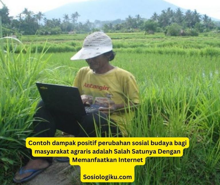 Contoh dampak positif perubahan sosial budaya bagi masyarakat agraris adalah